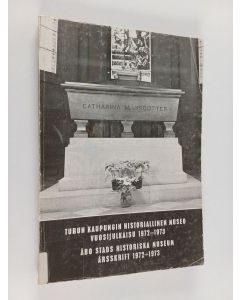 käytetty kirja Turun kaupungin historiallinen museo : vuosijulkaisu = Åbo stads historiska museum : årsskrift, 36-37 - 1972-1973