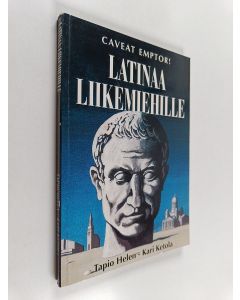 Kirjailijan Tapio Helen käytetty kirja Latinaa liikemiehille : caveat emptor!