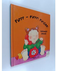 Kirjailijan Siobhan Dodds käytetty kirja Pirrr - pirrr! pirisee!