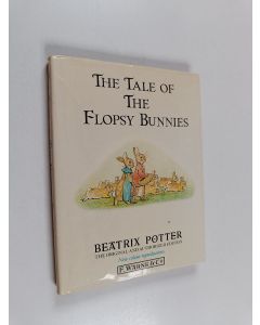 Kirjailijan Beatrix Potter käytetty kirja The Tale of the Flopsy Bunnies