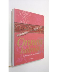 Tekijän Teemu Ikonen käytetty kirja Onnen helmiä : ajatuksia ilosta ja elämästä