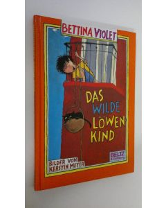 Kirjailijan Bettina Violet käytetty kirja Das wilde Löwenkind (UUDENVEROINEN)