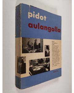 Kirjailijan Erno Paasilinna käytetty kirja Pidot Aulangolla : viisi keskustelua