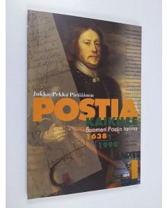 Kirjailijan Jukka-Pekka Pietiäinen käytetty kirja Postia kaikille : Suomen postin tarina 1638-1998