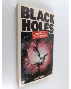 Kirjailijan John Taylor käytetty kirja Black Holes - The End of the Universe?