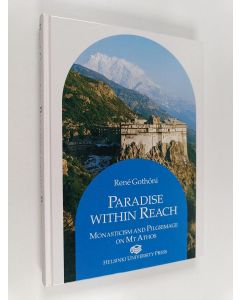 Kirjailijan Rene Gothoni käytetty kirja Paradise within reach : monasticism and pilgrimage on Mt Athos
