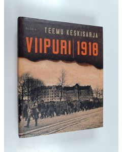 Kirjailijan Teemu Keskisarja käytetty kirja Viipuri 1918 (ERINOMAINEN)