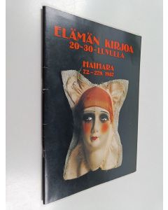 Kirjailijan Marketta Franck käytetty teos Elämän kirjoa 20-30-luvulla : Haihara 7.2.-27.9.1987