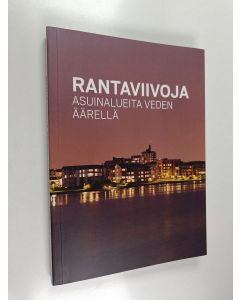 käytetty kirja Rantaviivoja : asuinalueita veden äärellä