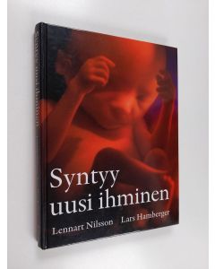 Kirjailijan Lennart Nilsson käytetty kirja Syntyy uusi ihminen