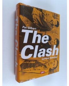 Kirjailijan Juha Ahokas & Pat Gilbert käytetty kirja The Clash : Lontoo liekeissä