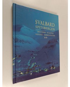Kirjailijan Torfinn Kjærnet käytetty kirja Svalbard : årstider = Spitsbergen = seasons = saisons = Jahreszeiten
