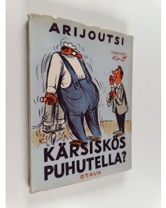 Kirjailijan Arijoutsi käytetty kirja Kärsiskös puhutella? - 25 parasta juttua. Kuvittanut Kari