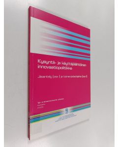 käytetty kirja Kysyntä- ja käyttäjälähtöinen innovaatiopolitiikka : jäsentely (osa I) ja toimenpideohjelma (osa II)