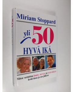 Kirjailijan Miriam Stoppard käytetty kirja Yli 50 - hyvä ikä