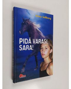 Kirjailijan Anna Sellberg käytetty kirja Pidä varasi, Sara!