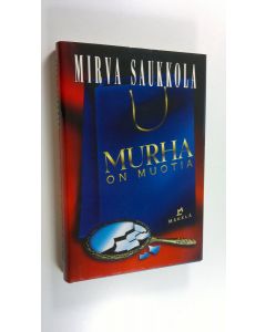 Kirjailijan Mirva Saukkola käytetty kirja Murha on muotia : jännitysromaani