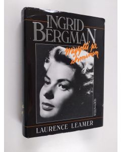 Kirjailijan Laurence Leamer käytetty kirja Ingrid Bergman, myytti ja ihminen