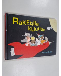 Kirjailijan Lerryn Korda käytetty kirja Raketilla kuuhun