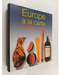 Kirjailijan Andre Domine & Günter Beer ym. käytetty kirja Europe à la carte : un voyage culinaire