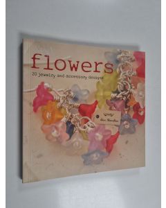 Kirjailijan Sian Hamilton käytetty kirja Flowers - 20 Jewelry and Accessory Designs