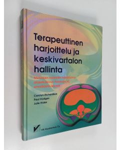 Kirjailijan Carolyn Richardson käytetty kirja Terapeuttinen harjoittelu ja keskivartalon hallinta : motorisen kontrollin näkökulma alaselkäkivun hoidossa ja ennaltaehkäisyssä