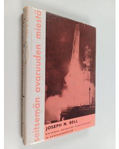 Kirjailijan Joseph N. Bell käytetty kirja Seitsemän avaruuden miestä : kertomus Merkurius-suunnitelmasta ja avaruuslentäjistä