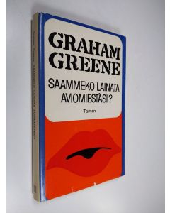 Kirjailijan Graham Greene käytetty kirja Saammeko lainata aviomiestäsi ja muita kohtauksia rakkauselämän alalta