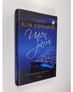 Kirjailijan Kim Edwards uusi kirja Unien järvi (UUSI)