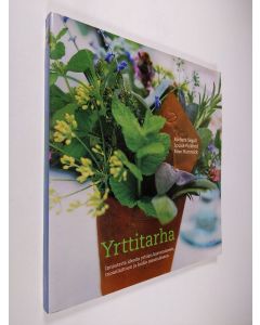Kirjailijan Barbara Segall käytetty kirja Yrttitarha : innostavia ideoita yrttien kasvatukseen, ruoanlaittoon ja kodin sisustukseen