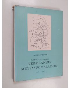 Kirjailijan Lauri Kettunen käytetty kirja Kahdeksan matkaa Vermlannin metsäsuomalaisiin 1907-1937