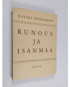 Kirjailijan Rafael Koskimies käytetty kirja Runous ja isänmaa - Kirjoitelmia v:lta 1940