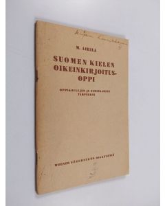 Kirjailijan M. Airila käytetty teos Suomen kielen oikeinkirjoitusoppi oppikoulujen ja seminaarien tarpeeksi