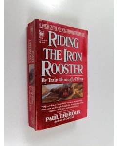 Kirjailijan Paul Theroux käytetty kirja Riding the Iron Rooster - By Train Through China