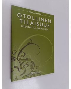 Kirjailijan Pekka Mattila käytetty kirja Otollinen tilaisuus : miten tarttua muutokseen