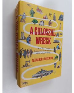 Kirjailijan Alexander Cockburn käytetty kirja A Colossal Wreck - A Road Trip Through Political Scandal, Corruption and American Culture