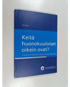 Kirjailijan Esa Kalela käytetty kirja Keitä huonokuuloiset oikein ovat? : lähtökohtia huonokuuloisten sosiaalisten identiteettien tutkimukselle