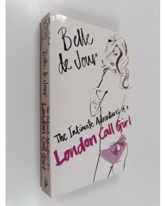 Kirjailijan Belle De Jour käytetty kirja The Intimate Adventures of a London Call Girl