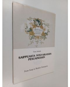 Kirjailijan Taina Heikkilä käytetty kirja Saippuasta nykyaikaisiin pesuaineisiin