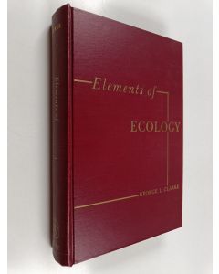 Kirjailijan George L. Clarke käytetty kirja Elements of ecology