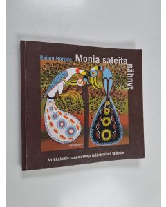 Kirjailijan Raimo Harjula käytetty kirja Monia sateita nähnyt : afrikkalaisia sananlaskuja ikääntymisen taidosta