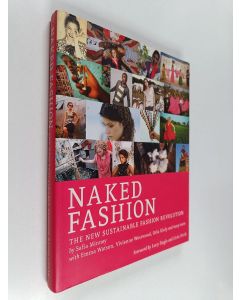 Kirjailijan Safia Minney käytetty kirja Naked fashion : the new sustainable fashion revolution - New sustainable fashion revolution