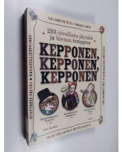 Kirjailijan Sam Bartlett käytetty kirja Kepponen, kepponen, kepponen : 293 oivallista jäynää ja hienoa temppua