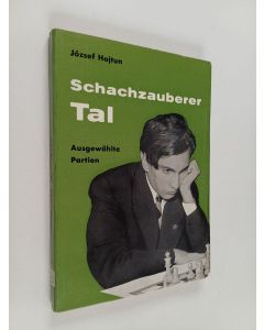 Kirjailijan József Hajtun käytetty kirja Schachzauberer Tal - ausgewählte Partien