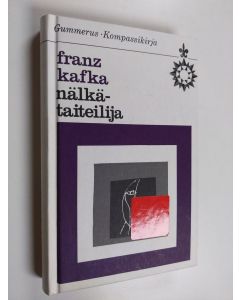 Kirjailijan Franz Kafka käytetty kirja Nälkätaiteilija : novelleja