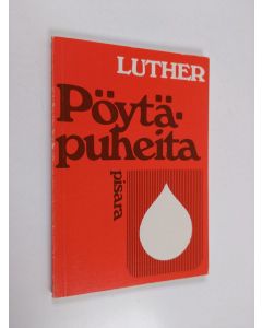 Kirjailijan Martti Luther käytetty kirja Pöytäpuheita