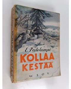 Kirjailijan Erkki Palolampi käytetty kirja Kollaa kestää : kertomuksia Kollaanjoen rintamalta