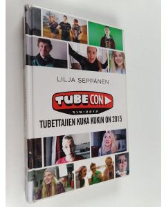 Kirjailijan Lilja Seppänen käytetty kirja Tubecon : Tubettajien kuka kukin on 2015