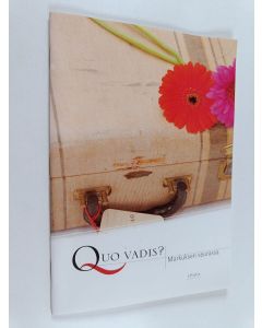 Kirjailijan Sirpa Karjalainen käytetty teos Quo vadis? Markuksen seurassa