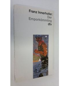 Kirjailijan Franz Innerhofer käytetty kirja Der Emporkömmling (ERINOMAINEN)